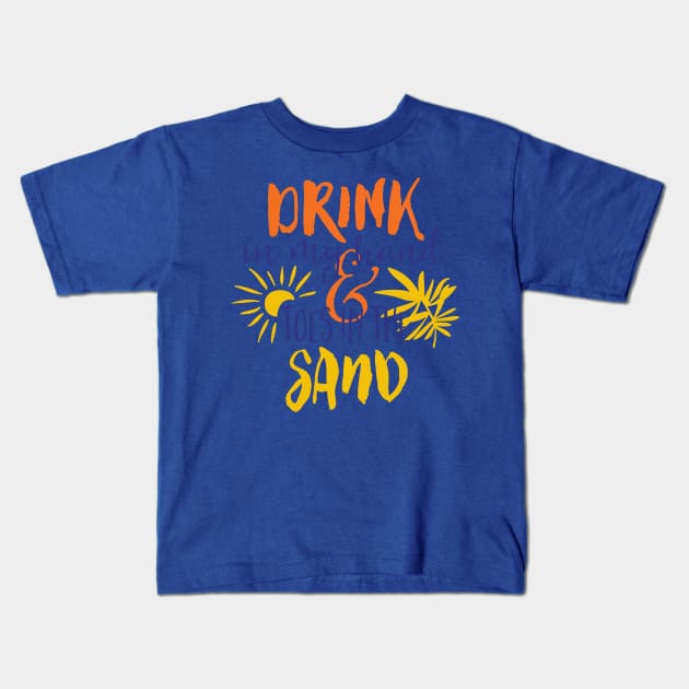 Drink in my Hand Toes in the Sand Kids T-Shirt by Funky Aviation